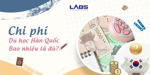 Chi phí du học Hàn Quốc - Bạn cần chuẩn bị bao nhiêu?