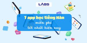 Khám phá 7 app học tiếng Hàn miễn phí tốt nhất hiện nay