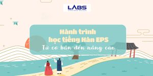 Bắt đầu hành trình học tiếng Hàn EPS: Từ cơ bản đến nâng cao