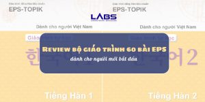 Giáo trình học tiếng Hàn EPS: Review bộ giáo trình 60 bài EPS dành cho người mới bắt đầu