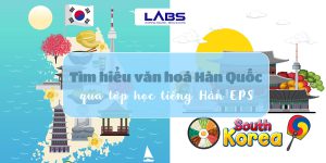 Tìm hiểu văn hoá Hàn Quốc qua lớp học tiếng Hàn EPS