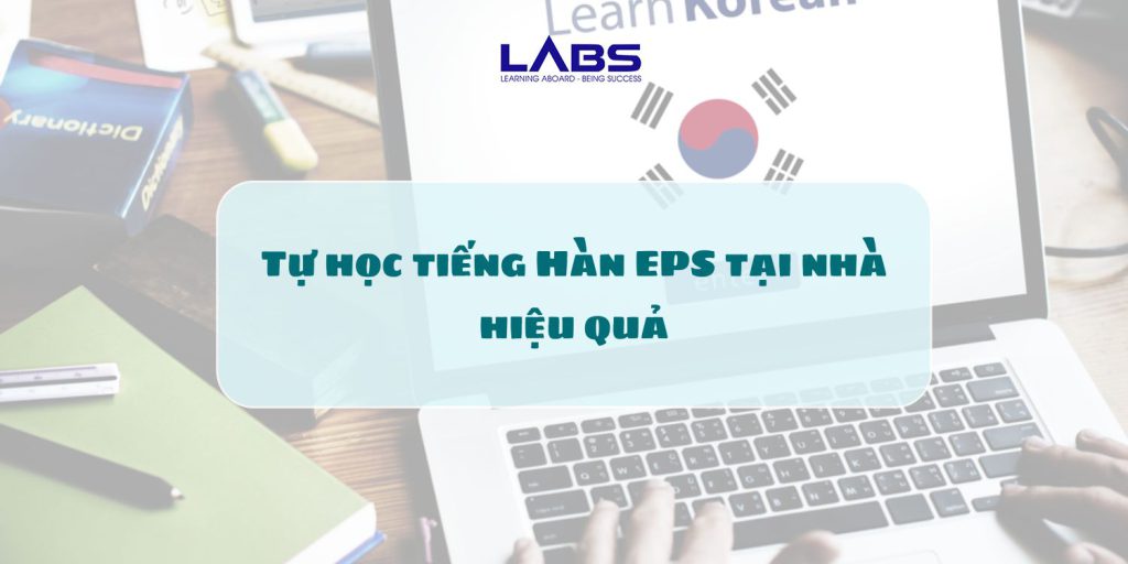 Tự học tiếng Hàn EPS tại nhà hiệu quả - LABS Academy