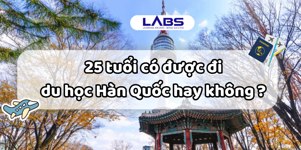 25 tuổi có được đi du học Hàn Quốc hay không? - LABS Academy