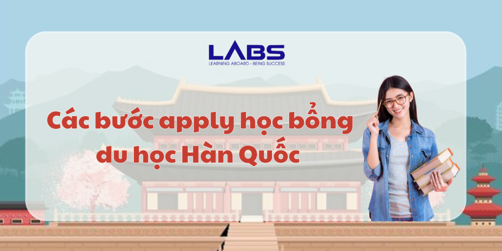 Các bước apply học bổng du học Hàn Quốc - LABS Academy