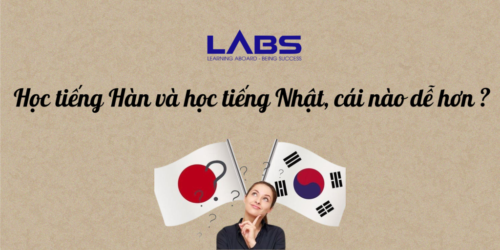 Học tiếng Hàn và học tiếng Nhật, cái nào dễ hơn? - LABS Academy