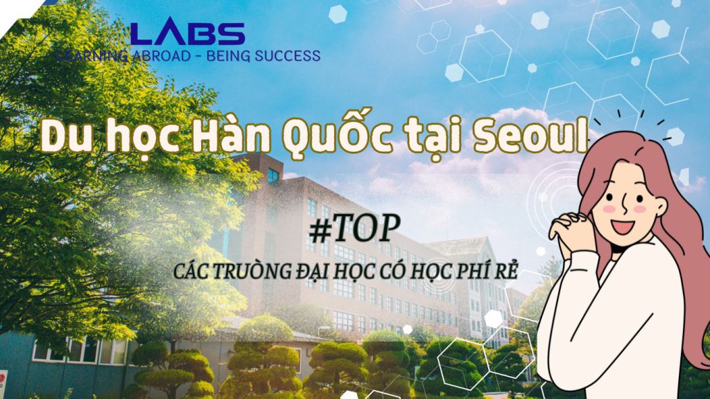 Du học Hàn Quốc tại Seoul - Top các trường đại học có mức học phí rẻ - LABS Academy